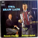 LP - Arthur Spink & Dennis Clancy - Twa Braw Lads