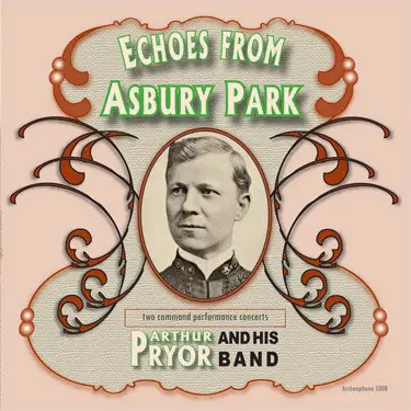 Arthur Pryor's Band - Echoes from Asbury Park