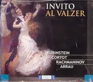 Arthur Rubinstein , Alfred Cortot , Sergei Vasilyevich Rachmaninoff , Claudio Arrau - Invito Al Valzer