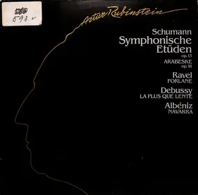 ARTHUR RUBINSTEIN - Schumann: Symphonische Etüden, Op. 13 - Arabeske Op. 18 /Ravel: Forlane / Debussy: La Plus Que Lent