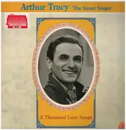 Arthur Tracy - A Thousand Love Songs