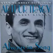 Arthur Tracy - Always In Song (Over 20 Great Hits From Arthur Tracy The Street Singer)