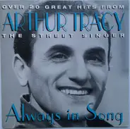 Arthur Tracy - Always In Song (Over 20 Great Hits From Arthur Tracy The Street Singer)