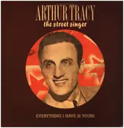 Arthur Tracy - The Street Singer - Everything I Have Is Yours