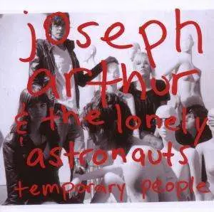Arthur, Joseph/The Lonely Astronauts - Temporary People