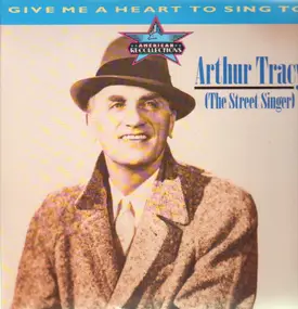 Arthur Tracy - Give Me A Heart To Sing To