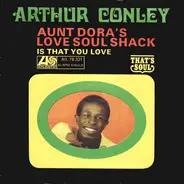 Arthur Conley - Aunt Dora's Love Soul Shack