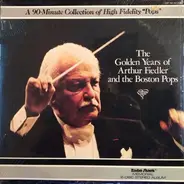 Arthur Fiedler And The Boston Pops Orchestra - The Golden Years Of Arthur Fiedler And The Boston Pops