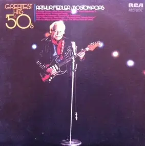 Arthur Fiedler - Greatest Hits Of The '50s