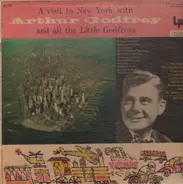 Arthur Godfrey - A Visit To New York With Arthur Godfrey And All The Little Godfreys