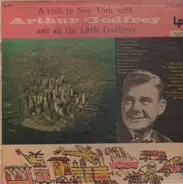 Arthur Godfrey - A Visit To New York With Arthur Godfrey And All The Little Godfreys