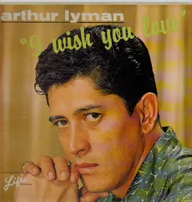 Arthur Lyman - I Wish You Love