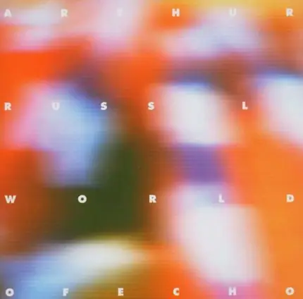Arthur Russell - World of Echo