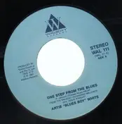Artie 'Blues Boy' White - One Step From The Blues / The More You Lie To Me