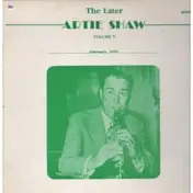 Artie Shaw And His Gramercy Five - The Later Artie Shaw Volume 5