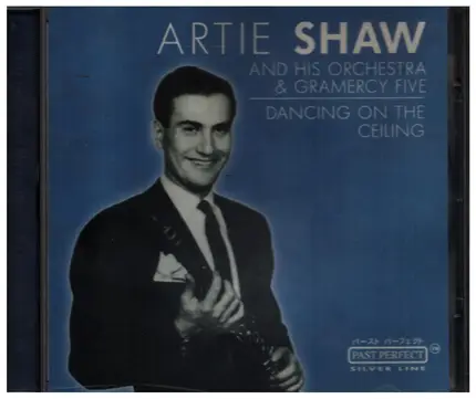 Artie Shaw And His Orchestra , Artie Shaw And His Gramercy Five - Dancing On The Ceiling