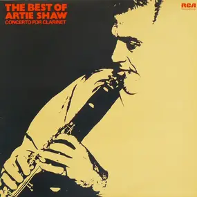 Artie Shaw - Concerto For Clarinet: The Best Of Artie Shaw