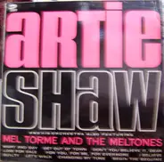 Artie Shaw And His Orchestra With Mel Tormé And The Mel-Tones - Artie Shaw And His Orchestra Also Featuring Mel Tormé And The Meltones