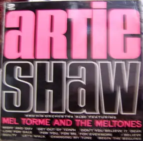 Artie Shaw - Artie Shaw And His Orchestra Also Featuring Mel Tormé And The Meltones