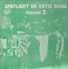 Artie Shaw - Spotlight On Artie Shaw Volume II