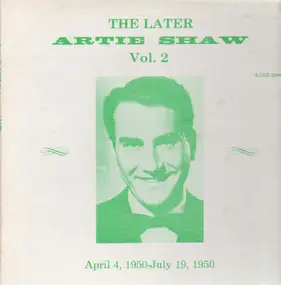 Artie Shaw - The Later Artie Shaw Volume 2