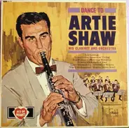 Artie Shaw And His Orchestra - Dance To Artie Shaw And His Orchestra