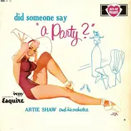 Artie Shaw And His Orchestra - Did Someone Say 'A Party?'