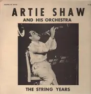 Artie Shaw And His Orchestra - The String Years