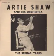 Artie Shaw and his Orchestra - The String Years