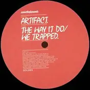 Artifact - The Way It Do/ We Trapped