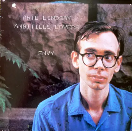 Arto Lindsay / Ambitious Lovers - Envy