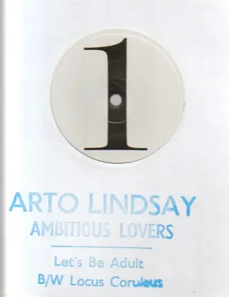 Arto Lindsay / Ambitious Lovers - Let's Be Adult