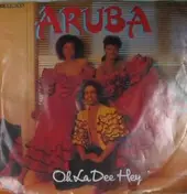 Aruba - Oh La Dee Hey / I Dream Again