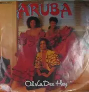 Aruba - Oh La Dee Hey / I Dream Again