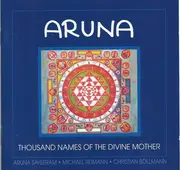CD - Aruna Sairam , Michael Reimann , Christian Bollmann - Aruna - Thousand Names Of The Divine Mother