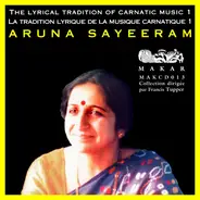 Aruna Sayeeram - The Lyrical Tradition Of Carnatic Music / La Tradition Lyrique De La Musique Carnatique 1