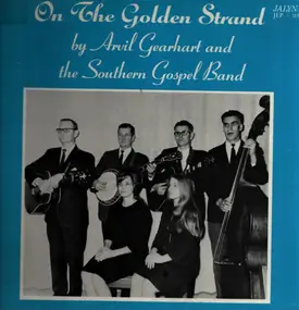 Arvil Gearhart & The Southern Gospel Band - On The Golden Strand