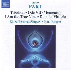 Arvo Pärt - Triodion • Ode VII (Memento) • I Am The True Vine • Dopo La Vittoria