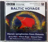 Arvo Pärt · Villem Kapp · Eduard Tubin - BBC Philharmonic / Paavo Järvi , Kristjan Järvi & Neeme Jä - Baltic Voyage (Heroic Symphonies From Estonia)