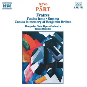 Arvo Pärt - Fratres • Festina Lente • Summa • Cantus In Memory Of Benjamin Britten