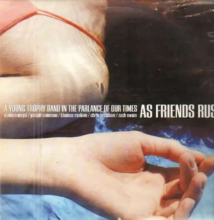 As Friends Rust - A Young Trophy Band In The Parlance Of Our Times