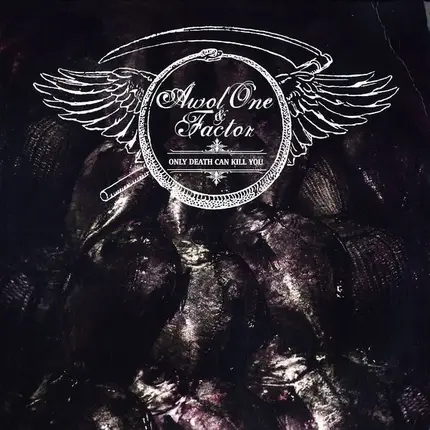 Awol One & Factor - Only Death Can Kill You