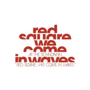 At The Soundawn - Red Square: We Come In Waves