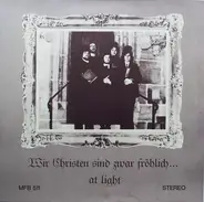 At Light - Wir Christen Sind Zwar Fröhlich...