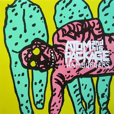 ATOM & HIS PACKAGE - HAMBURGERS