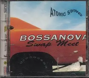 Atomic Swing - Bossanova Swap Meet