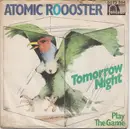 7inch Vinyl Single - Atomic Rooster - Tomorrow Night