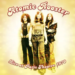 Atomic Rooster - Live At Paris Theatre