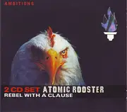 Double CD - Atomic Rooster - Rebel With A Clause