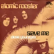 Atomic Rooster - Save me / Close your eyes